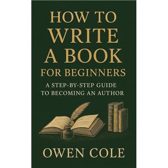 How to Write a Book for Beginners: A Step-by-Step Guide to Becoming an ...