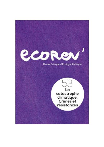 EcoRev n°53 : La catastrophe climatique : crimes et résistances - Hiver 2023