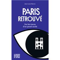 Paris retrouvé - Sur les traces d'un passé caché