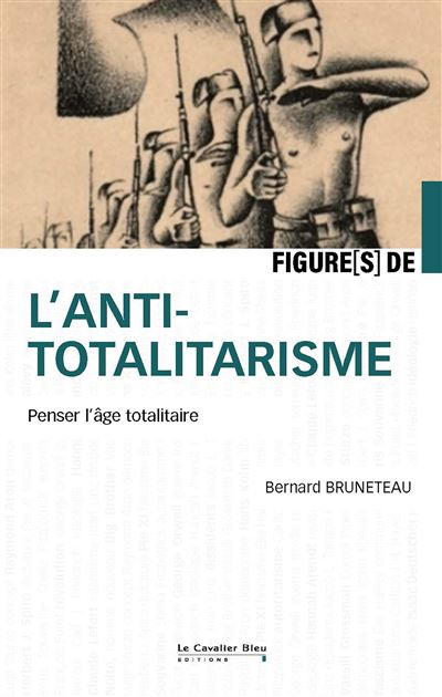 Figures de l'antitotalitarisme : Penser l'âge totalitaire - Bernard Bruneteau (2024)