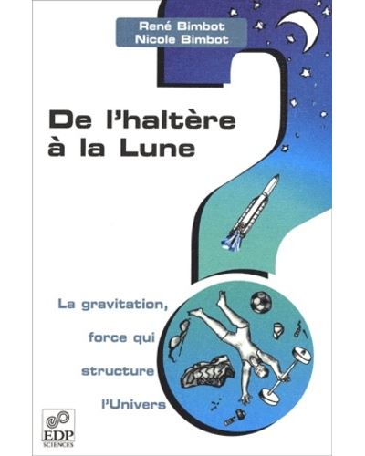 De l'haltere a la lune-la gravitation,force qui structure... - RN BIMBOT - broché