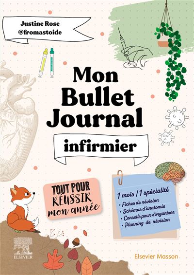 Mon Bullet Journal Infirmier ! Tout pour réussir mon année ! Fiches de révision, schémas d'anatomie, planning de révision... - Justine Rose - Elsevier Masson - broché - Scolaire / Universitaire