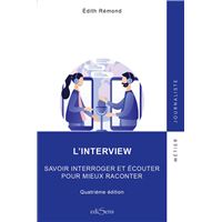 L'interview : Savoir interroger et écouter pour mieux raconter