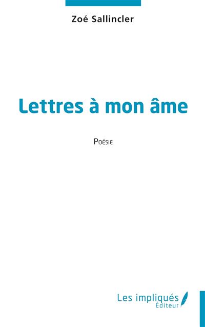 Lettres à mon âme - Zoé Sallincler - Les Impliqués - broché - Poésie