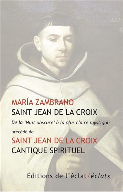 Saint Jean de la Croix. De la ‘Nuit obscure' à la plus clair - Maria Zambrano - Eclat Eds De L' - broché - Essai - Eclat Eds De L'