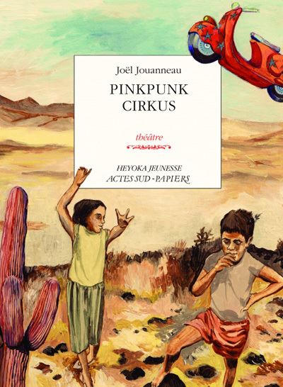 PinKpunK CirKus - Joel Jouanneau - Actes Sud-Papiers - broch