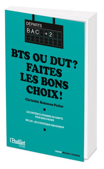 BTS ou DUT ? Faites les bons choix ! - Les critères à prendre en compte pour bien choisir - Christèle Boisseau-Potier - broché