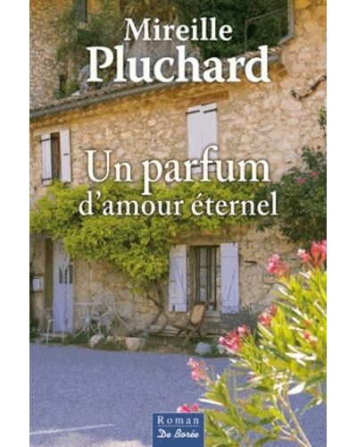 Parfum d'amour eternel (un) - Mireille Pluchard - broché
