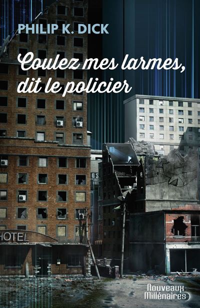 Coulez mes larmes, dit le policier - Philip K. Dick - J'