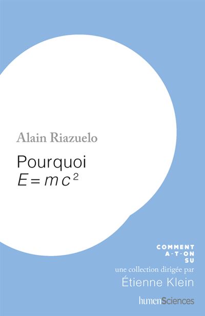 Pourquoi E=mc2 - Alain Riazuelo - Humensciences - broché - Essai