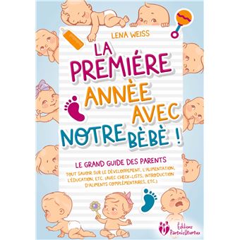 La première année avec notre bébé ! Le grand guide des parents