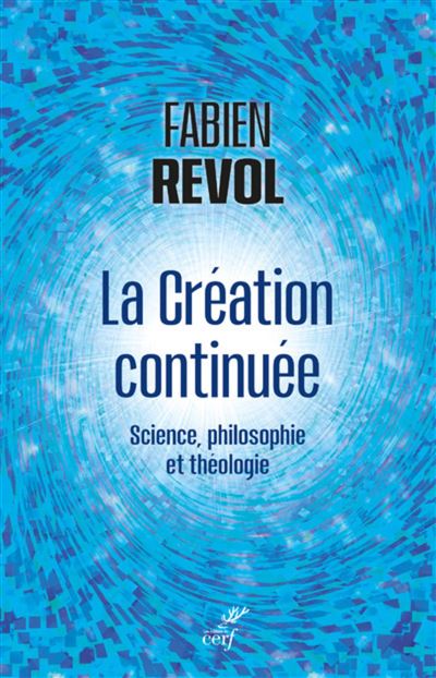 La creation continuee - science, philosophie et theologie - 