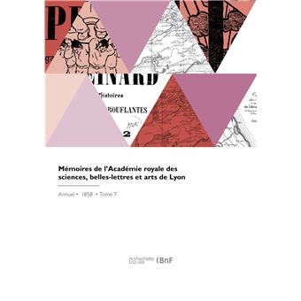 Mémoires de l'Académie royale des sciences, belles-lettres et arts de Lyon - 1