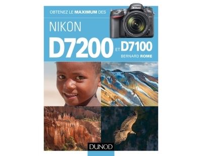 Obtenez le maximum des Nikon D7200 et D7100
