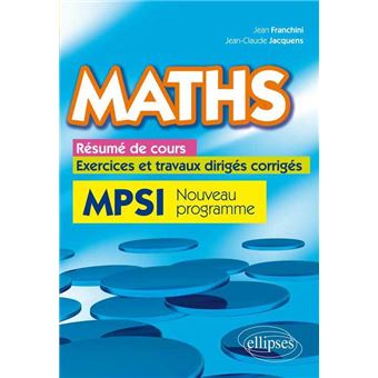Maths, résumé de cours, exercices et travaux dirigés corrigés - MPSI programme 2013 - 1