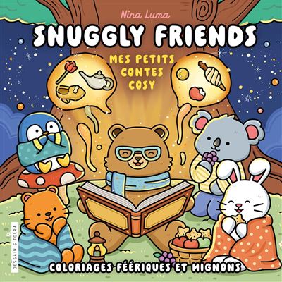 Snuggly Friends - : Snuggly Friends - Mes petits contes cosy - Nina Luma - Coloriages féériques et mignons -Cosy colo