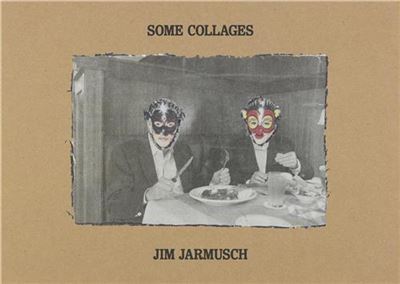 Jim Jarmusch Some Collages /anglais -  JARMUSCH JIM - relié