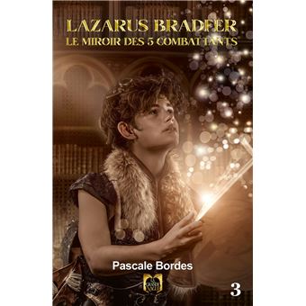 Lazarus Bradfer Tome 3 - Le miroir des 5 combattants