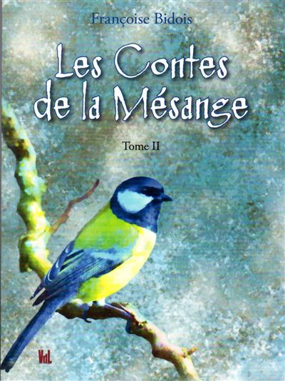 Les contes de la mésanges tome 2 -  Francoise Bidois - broché