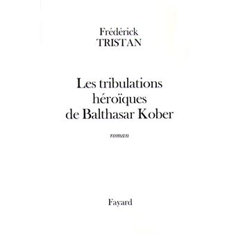 Les tribulations héroïques de Balthasar Kober - 1
