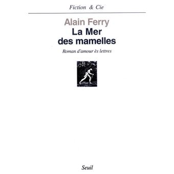 La Mer des mamelles. Roman d'amour ès lettres avec des post-scriptum - 1