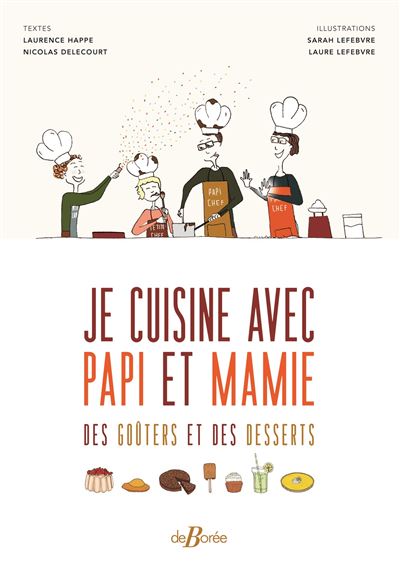 Je cuisine avec papi et mamie des goûters et des desserts - Laure et Sarah Lefebvre - broché