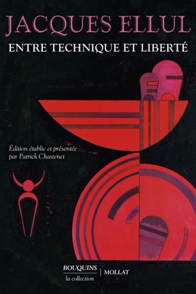 Entre technique et liberté - Jacques Ellul - Bouquins Editions - broché - Essai