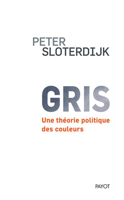 Gris Une theorie politique des couleurs - Peter Sloterdijk -