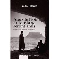 Et le Blanc et le Noir seront amis - Carnets de mission 1947-1951