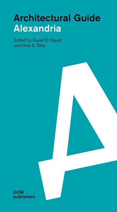 Architectural guide alexandria -  Zeyad El Sayad - broché