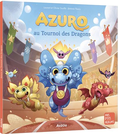 Azuro au Tournoi des Dragons - Laurent Souillé - Auzou Philippe Eds - broché - Album jeunesse - Auzou Philippe Eds