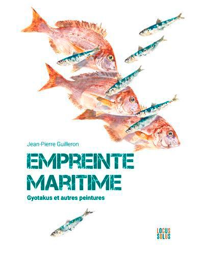 Empreinte Maritime - Gyotakus et autres poissons Gyotakus et autres peintures - Brieg Haslé-Le Gall - Locus Solus - broché - Monographie