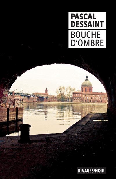 Bouche d'ombre - Pascal Dessaint - Poche