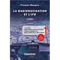 La Radionavigation et l'IFR. Tome 1 - 2e édition