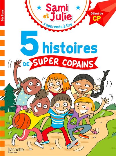 Sami et Julie Début de CP 5 histoires de super copains - Thérèse Bonté - Hachette Education - broché - Scolaire / Universitaire - Hachette Education