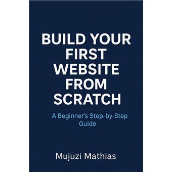 Build Your First Website from Scratch: A Beginner’s Step-by-Step Guide ...