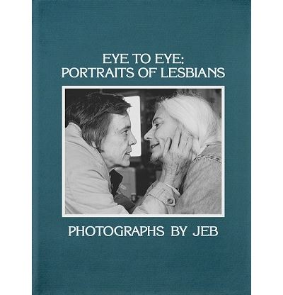 JEB : Eye to Eye Portraits of Lesbians /anglais -  BIREN JOAN E - relié
