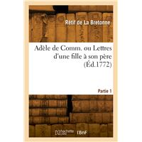 Adèle de Comm. ou Lettres d'une fille à son père. Partie 1