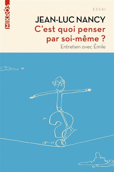 C'est quoi penser par soi-même ? - Jean-Luc Nancy - L'aube Eds De - Poche - Essai - L'aube Eds De