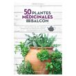 50 plantes médicinales pour mon balcon