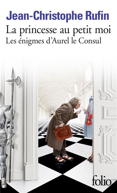 La princesse au petit moi Les énigmes d'Aurel le Consul IV - Jean-Christophe Rufin - Gallimard - Poche - Roman