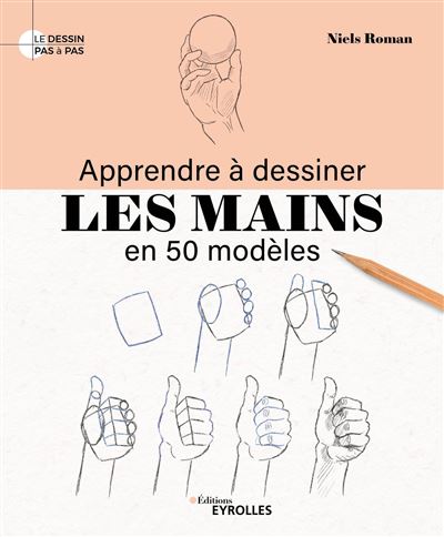 Apprendre à dessiner les mains en 50 modèles - Niels Roman (2024)