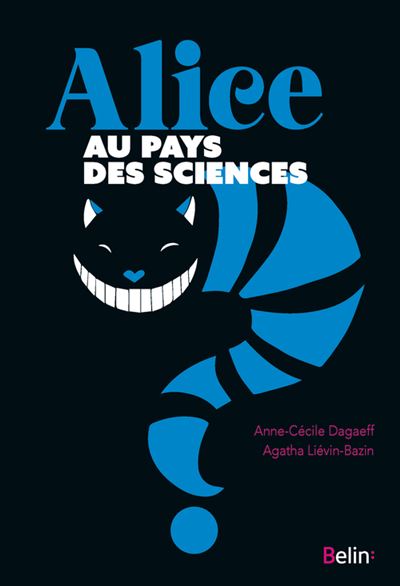 Alice au pays des sciences - Agatha Lievin-Bazin - Belin - broché - Essai