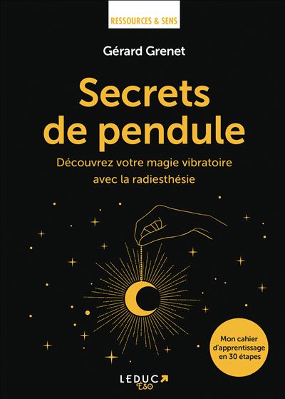 Le Pendule : Secrets & pouvoirs de la radiesthésie - Livre de