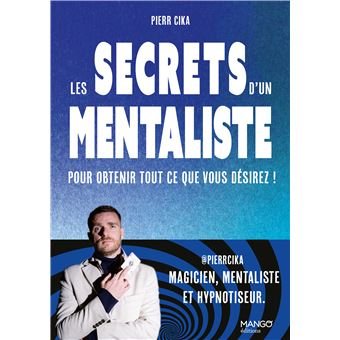 Les secrets d'un mentaliste pour obtenir tout ce que vous désirez ! - 1