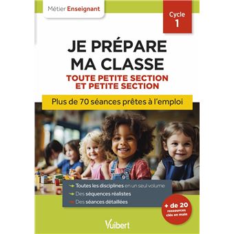 Professeur des écoles - Je prépare ma classe de Toute Petite Section et Petite Section - Cycle 1 - 1