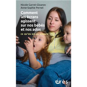 Comment les écrans agissent sur nos bébés et nos ados - 1