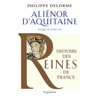 Histoire des reines de France - Aliénor d'Aquitaine - 1