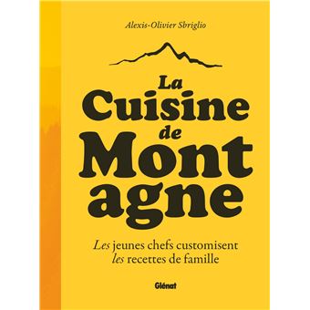 La cuisine de montagne - cartonné - Alexis-Olivier Sbriglio