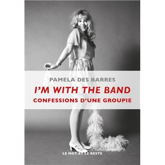I'm with the band - confessions d'une groupie - 1